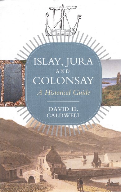 Islay, Jura and Colonsay A Historical Guide